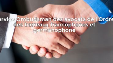 Les clients des avocats francophones et germanophones ont désormais un ombudsman